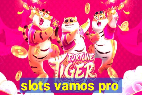 slots vamos pro